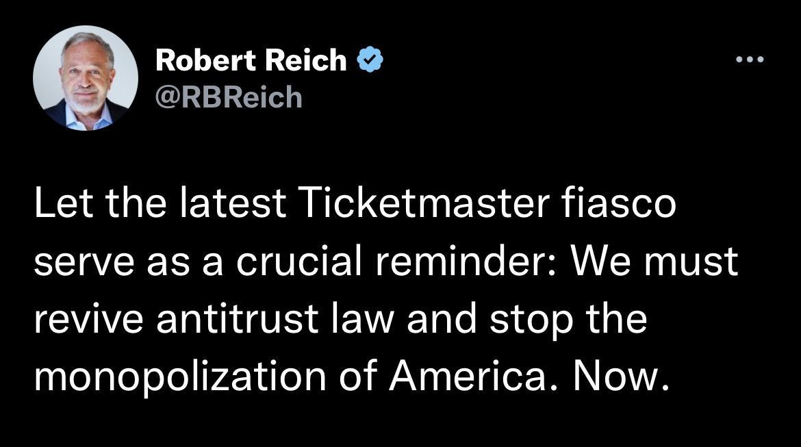 Robert Reich RBReich Let the latest Ticketmaster fiasco serve as a crucial reminder We must revive antitrust law and stop the monopolization of America Now