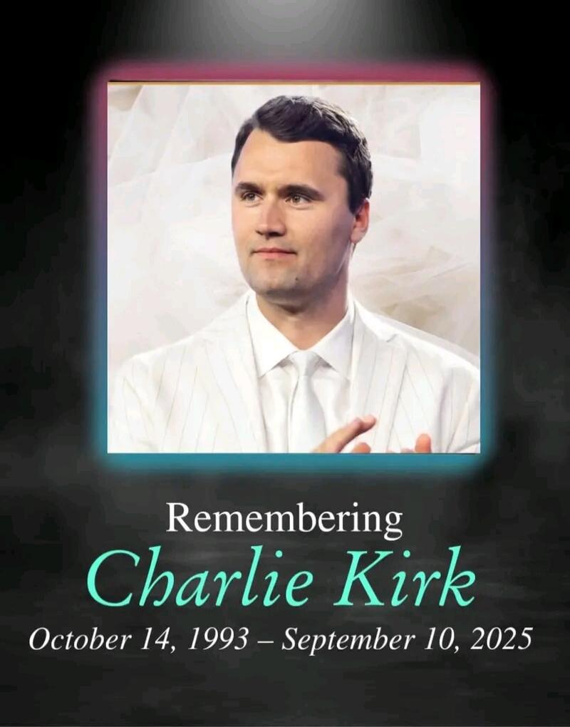 Remembering Charlie Kirk October 14, 1993 - September 10, 2025