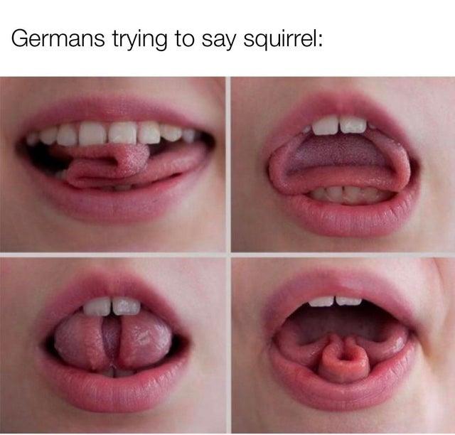 Germans trying to say squirrel