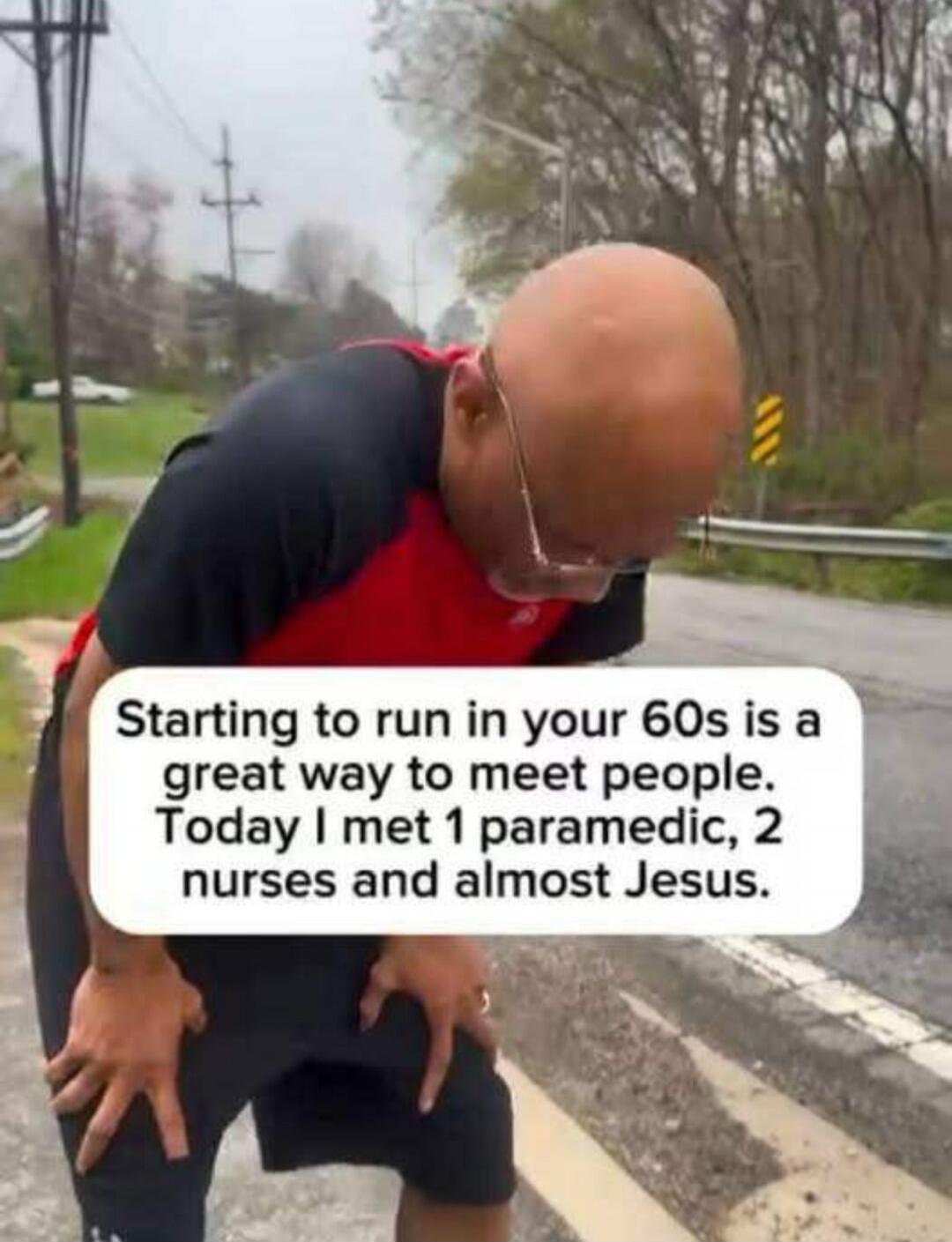 Starting to run in your 60s is a great way to meet people. Today I met 1 paramedic, 2 nurses and almost Jesus.