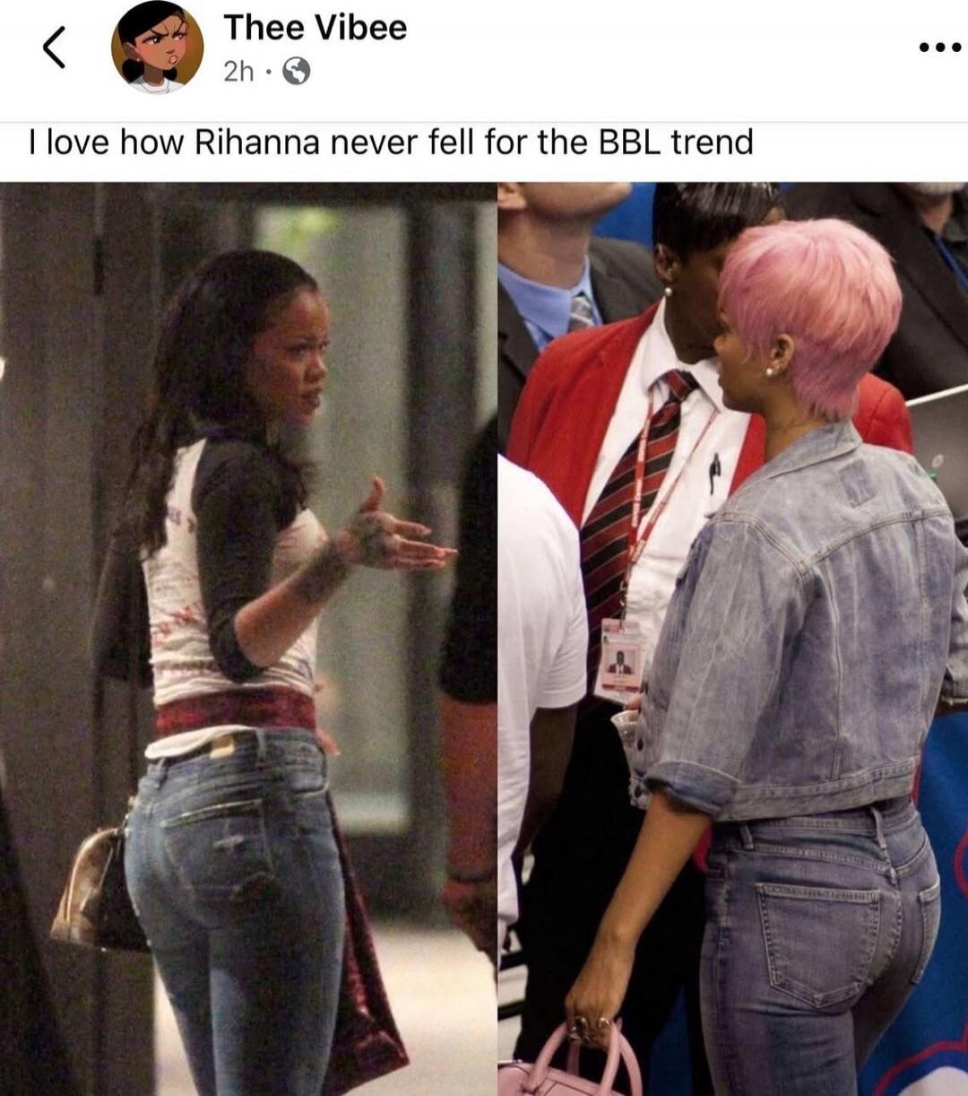 I love how Rihanna never fell for the BBL trend