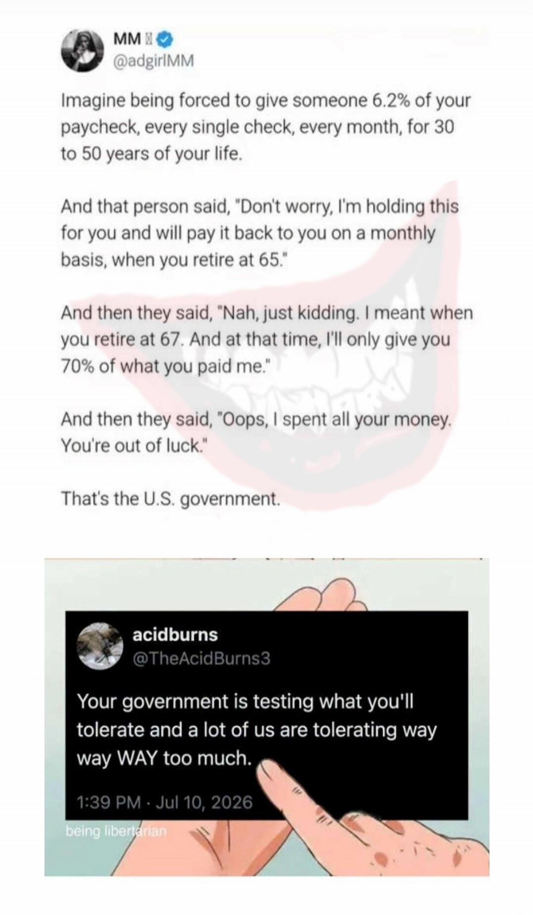 Imagine being forced to give someone 6.2% of your paycheck, every single check, every month, for 30 to 50 years of your life. And that person said, 