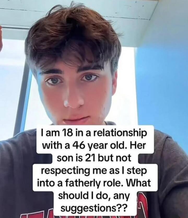I am 18 in a relationship with a 46 year old. Her son is 21 but not respecting me as I step into a fatherly role. What should I do, any suggestions??