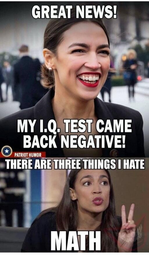 GREAT NEWS! MY I.Q. TEST CAME BACK NEGATIVE! PATRIOT HUMOR THERE ARE THREE THINGS I HATE MATH