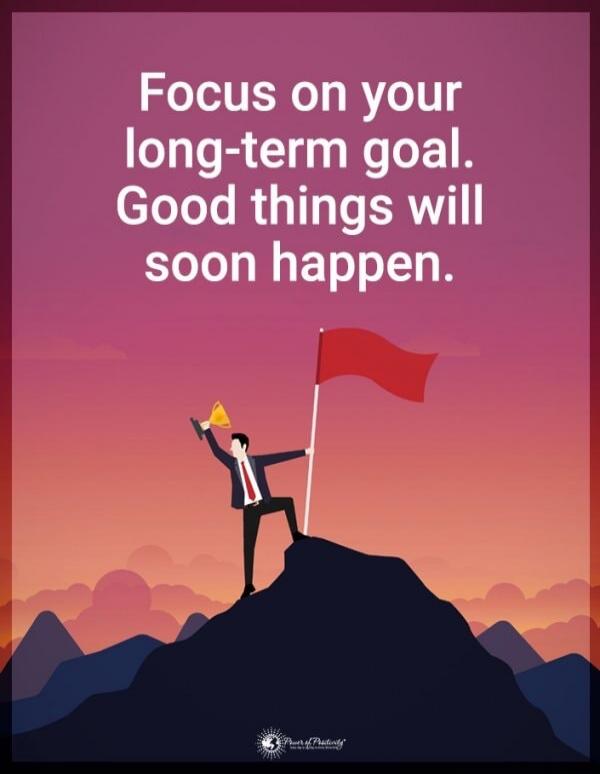 Focus on your long-term goal. Good things will soon happen.