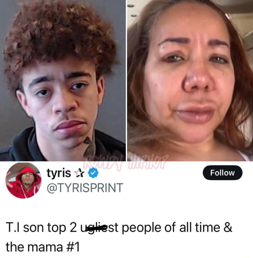 tyris TYRISPRINT TI son top 2 uekest people of all time the mama 1