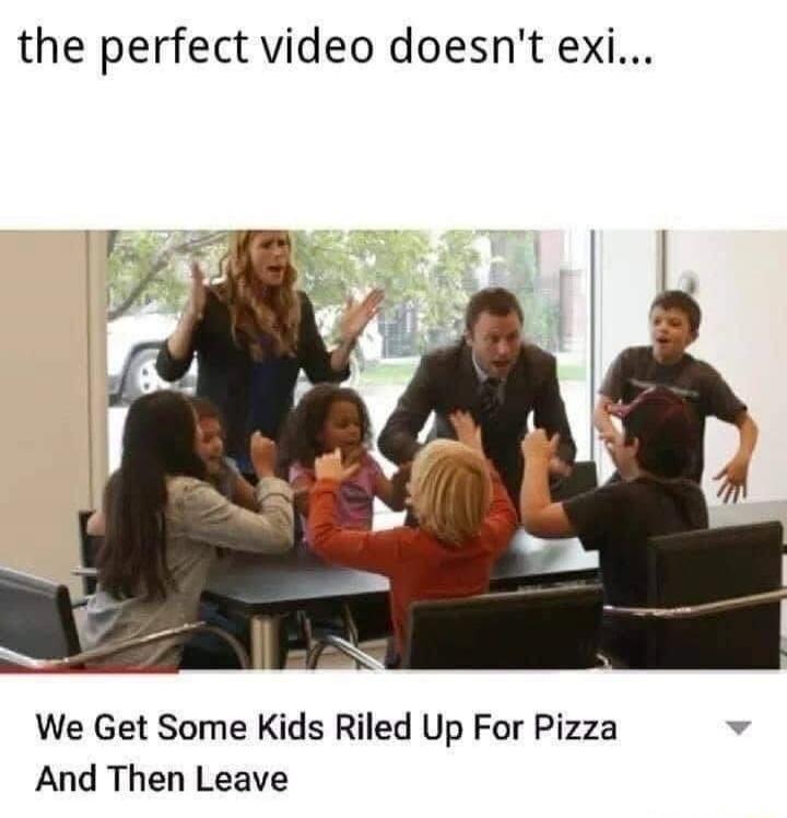 the perfect video doesn't exi... WE Get Some Kids Riled Up For Pizza And Then Leave