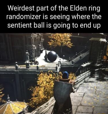 Weirdest part of the Elden ring randomizer is seeing where the sentient ball is going to end up