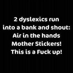 2 dyslexics run QICELEDUED LR LT Airin the hands Mother Stickers This is a Fuck up