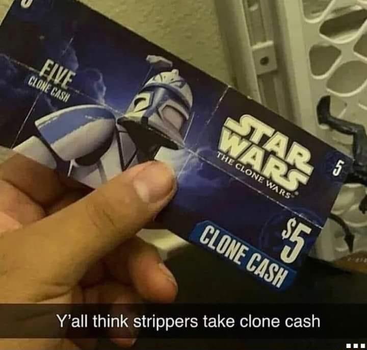 Yall think strippers take clone cash