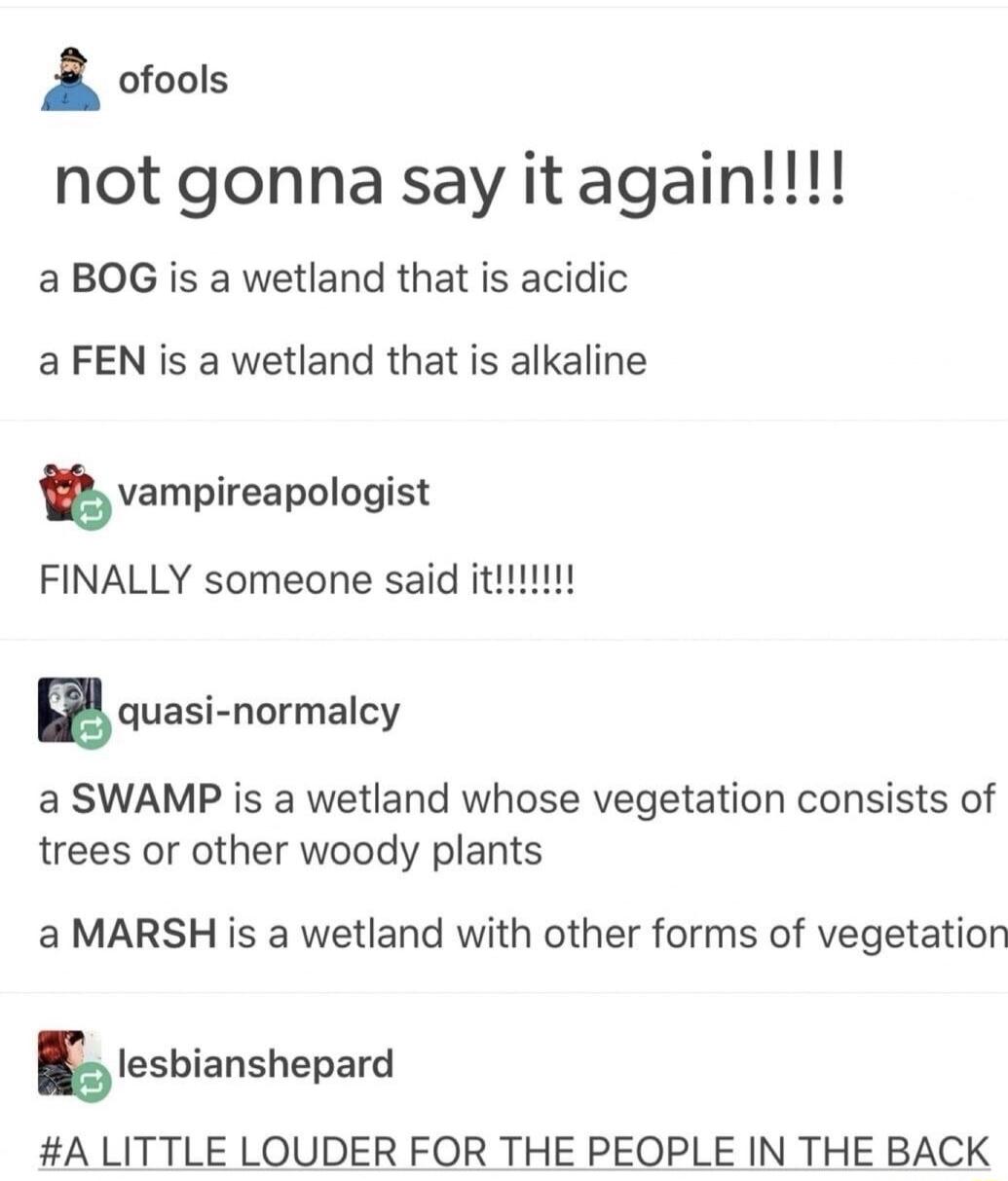 ofools not gonna say it again aBOG is a wetland that is acidic a FEN is a wetland that is alkaline vampireapologist FINALLY someone said it gquasinurmmcy a SWAMP is a wetland whose vegetation consists of trees or other woody plants aMARSH is a wetland with other forms of vegetation glesbianshepard A LITTLE LOUDER FOR THE PEOPLE IN THE BACK