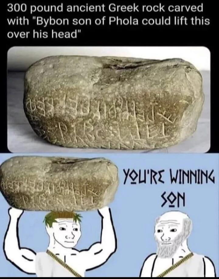 300 pound ancient Greek rock carved with Bybon son of Phola could lift this V EET L YOLIRE WINNING 5N