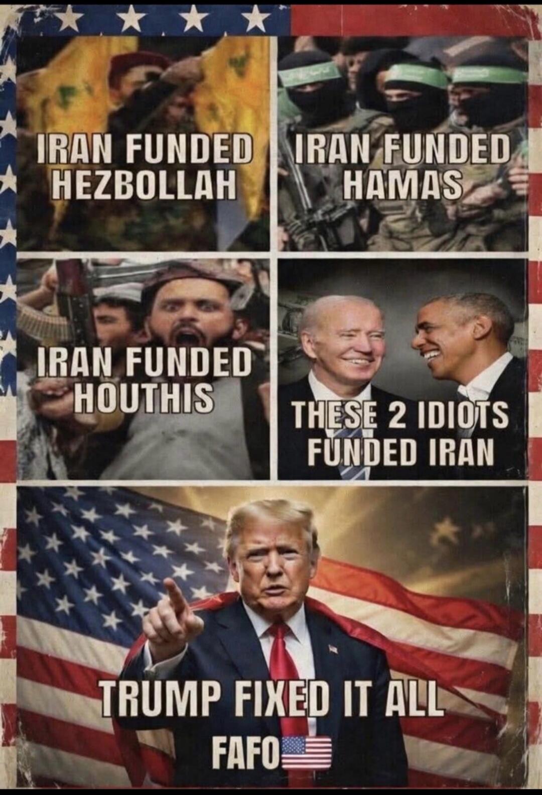 IRAN FUNDED HEZBOLLAH IRAN FUNDED HAMAS IRAN FUNDED HOUTHIS THESE 2 IDIOTS FUNDED IRAN TRUMP FIXED IT ALL FAFO