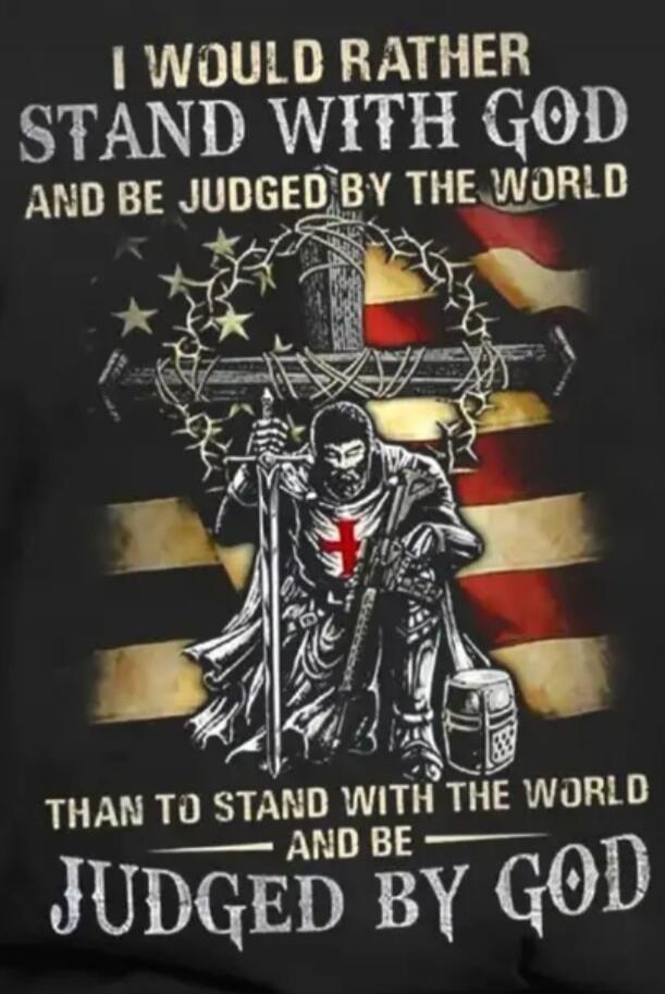 I would rather stand with God and be judged by the world than to stand with the world and be judged by God