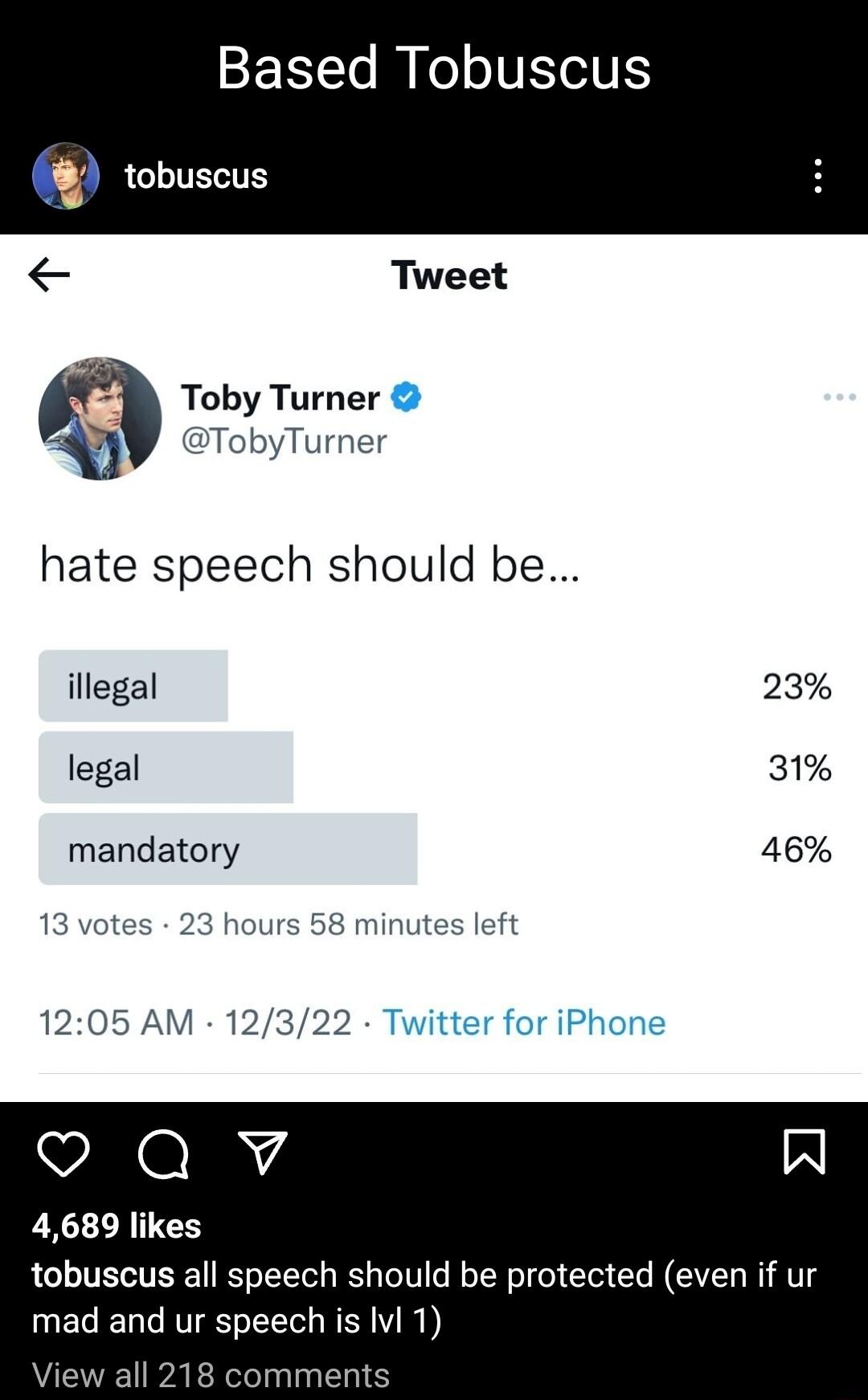 Based Tobuscus w tobuscus Tweet Toby Turner TobyTurner hate speech should be illegal legal mandatory otes 23 hours 58 minute 1205 AM 12322 VEGR4 EXCEERIES 23 31 46 W tobuscus all speech should be protected even if ur mad and ur speech is Ivl 1 Ell