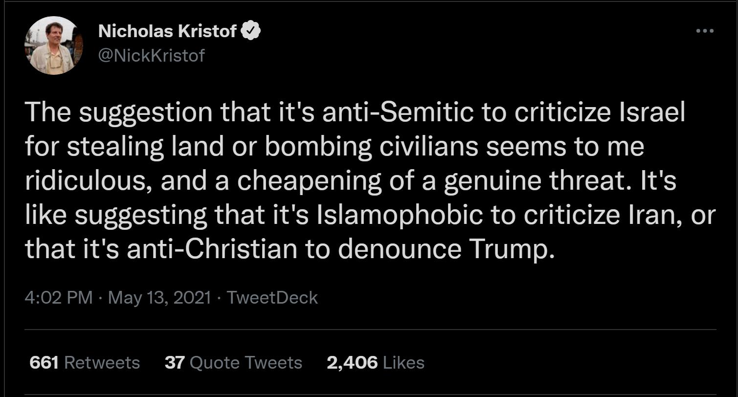 y Nicholas Kristof NickKristof The suggestion that its anti Semitic to criticize Israel I CETaF RETalo Mol oTelaql o o F ReA I ITa IR TTeTn ER o 1 2 Lo TedUI e1VESARTolo IP Wel g L F To1Ta 10 Ro d W LTa V g SR da LY SR L S like suggesting that its Islamophobic to criticize Iran or that its anti Christian to denounce Trump i 02 oV IR V VAN B W21 0 24 IR RWVITY DITo 5153 MR CIAWEIS ST 7 A O U o N RV