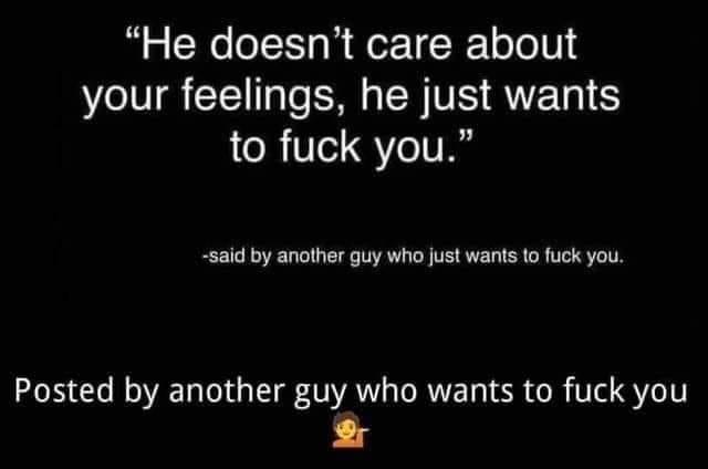 He doesnt care about W LR YT E AVELIS to fuck you said by another guy who just wants to fuck you Posted by another guy who wants to fuck you L