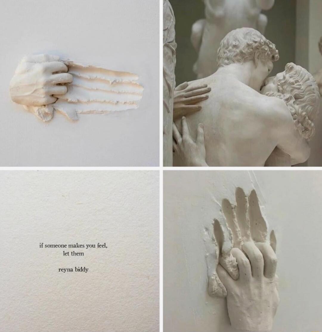 if someone makes you feel, let them reyna biddy. The image displays a collage of four panels featuring white plaster sculptures and reliefs. These include hands interacting with surfaces, leaving impressions, and a classical sculpture depicting a man and a woman in an intimate embrace and kiss.