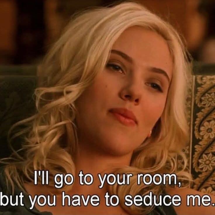 I'll go to your room, but you have to seduce me.
