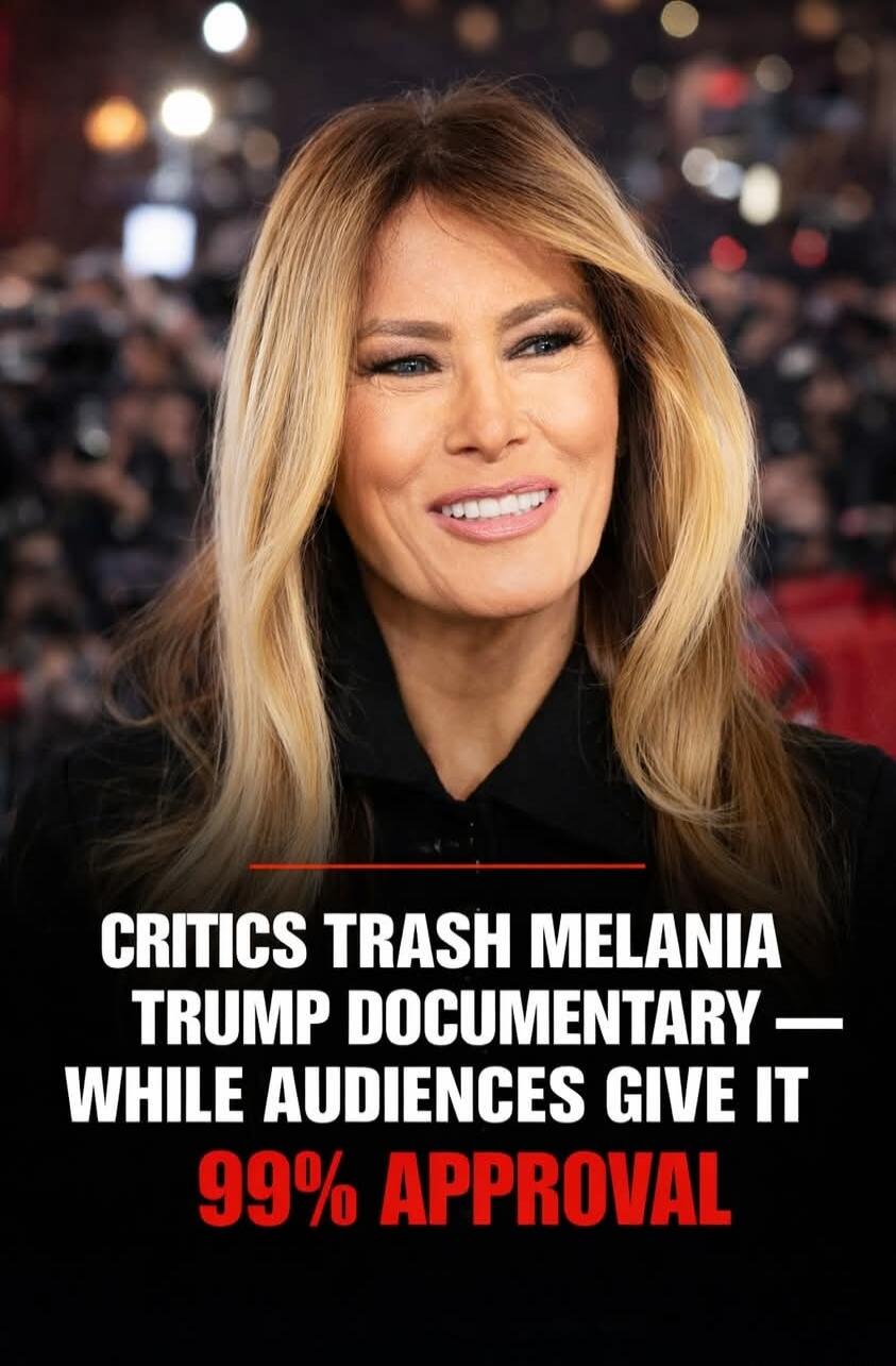 CRITICS TRASH MELANIA TRUMP DOCUMENTARY — WHILE AUDIENCES GIVE IT 99% APPROVAL