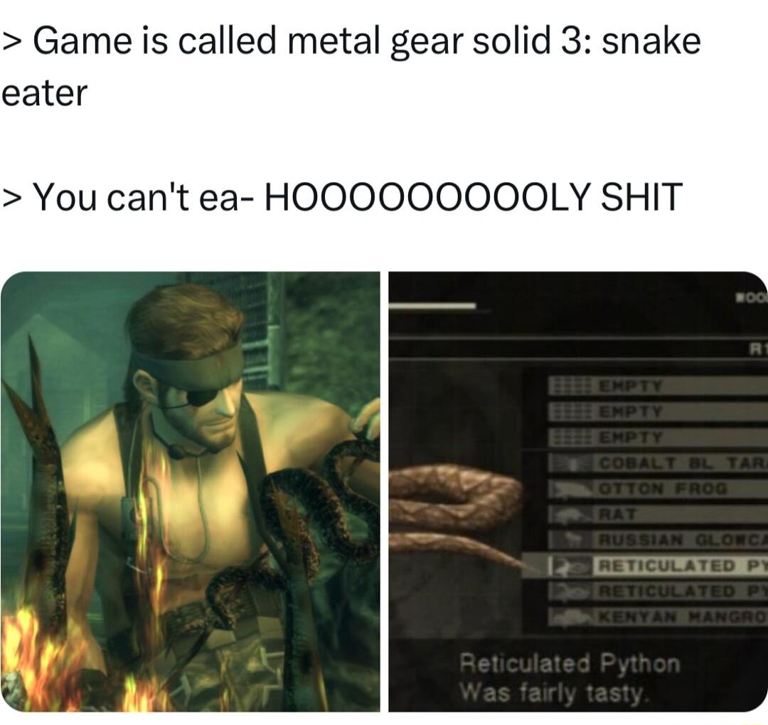 Game is called metal gear solid 3 snake eater You cant ea HOOOOOOOOOLY SHIT