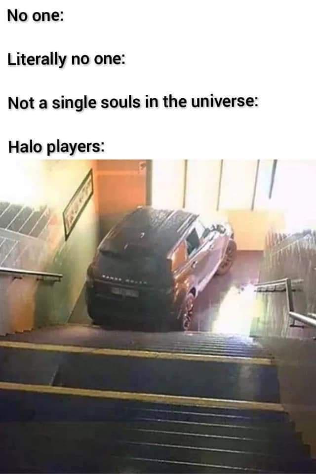 No one Literally no one Not a single souls in the universe Halo players