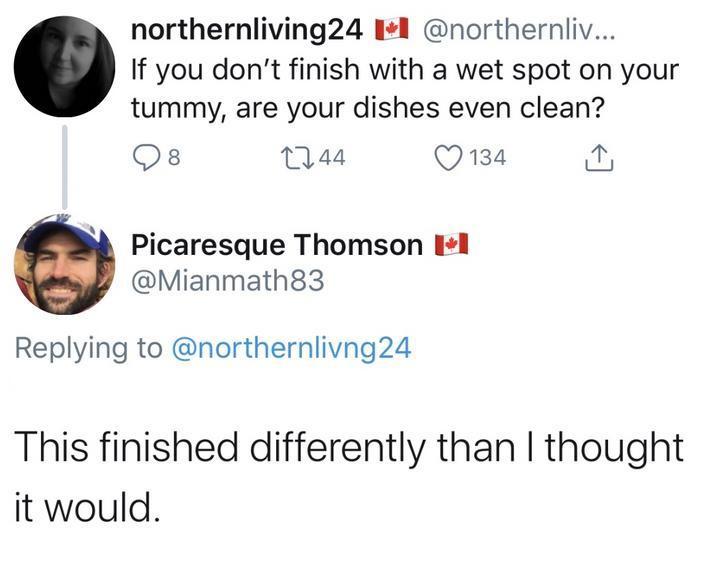 northernliving24 l northernliv If you dont finish with a wet spot on your tummy are your dishes even clean Qs 44 Q134 Picaresque Thomson l Mianmath83 Replying to northernlivng24 This finished differently than thought it would