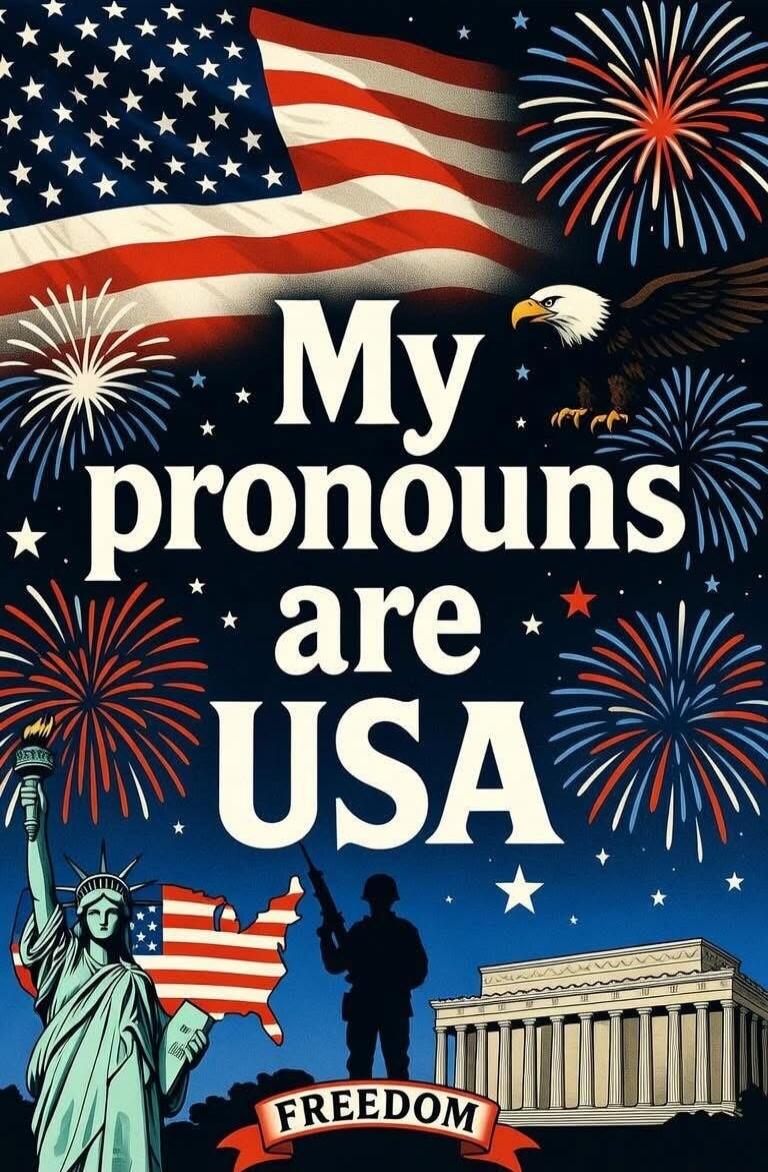 My pronouns are USA FREEDOM