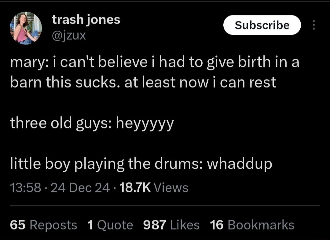 LEEL LN sul jzux mary i cant believe i had to give birthina barn this sucks at least now i can rest three old guys heyyyyy little boy playing the drums whaddup 1358 24 Dec 24 187K Viey CLRERE N NOICEE T 7 RIS R TIRREN