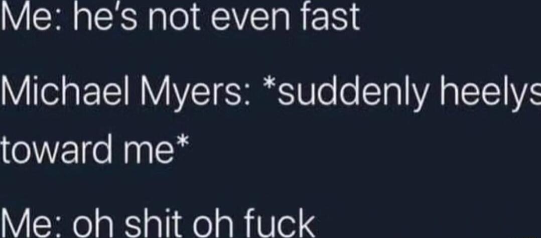 Me hes not even fast Michael Myers suddenly heelys W el ViXe sk alide aRille 4