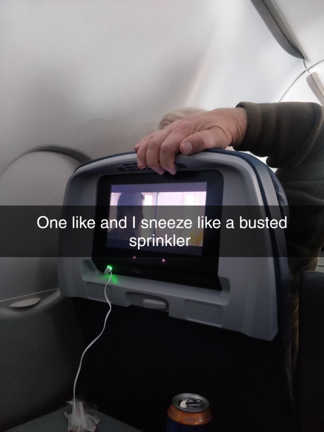 e e B One like and sneeze like a busted sprinkler