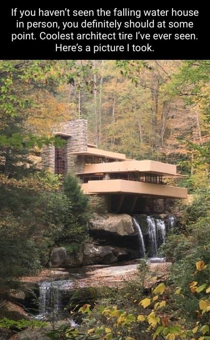 If you havent seen the falling water house in person you definitely should at some point Coolest architect tire Ive ever seen Heres a picture took
