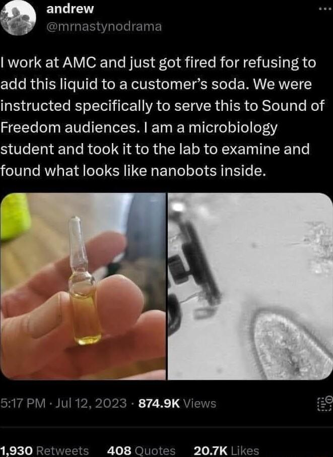 ELCIE mrmastynodrama work at AMC and just got fired for refusing to add this liquid to a customers soda We were instructed specifically to serve this to Sound of Freedom audiences am a microbiology SUGELIER TR S CROEIELRGEE L I EED found what looks like nanobots inside 207K ik