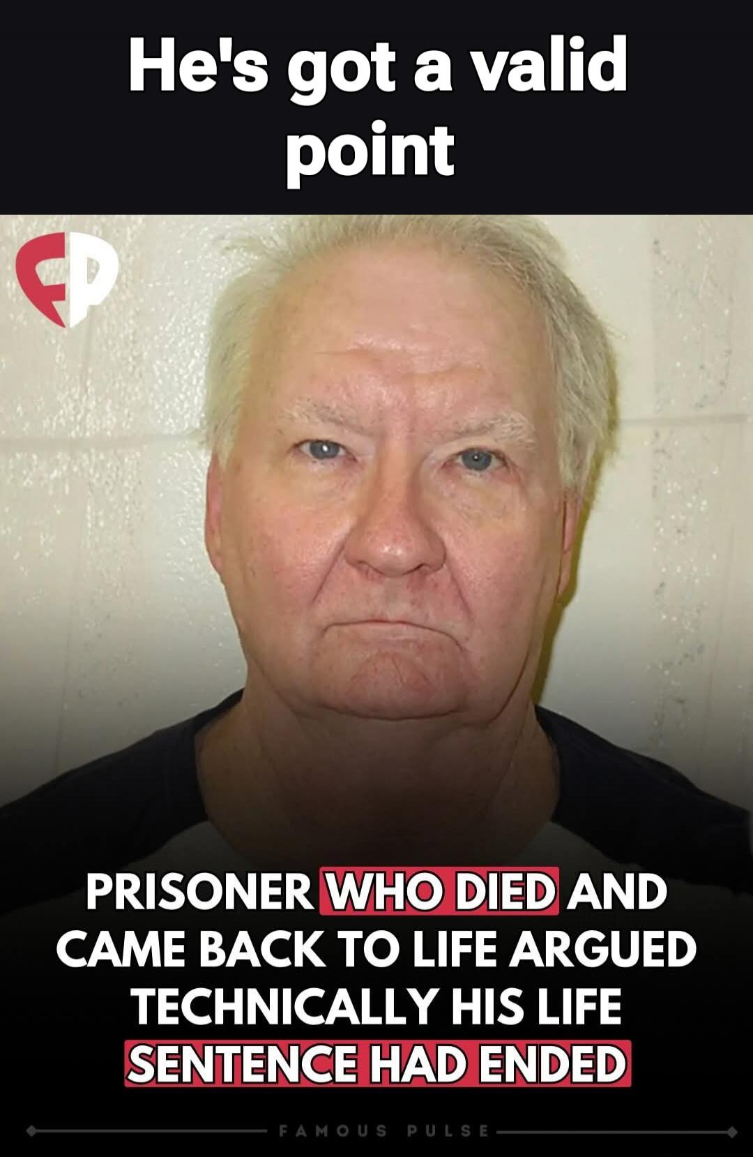 He's got a valid point
PRISONER WHO DIED AND CAME BACK TO LIFE ARGUED TECHNICALLY HIS LIFE SENTENCE HAD ENDED