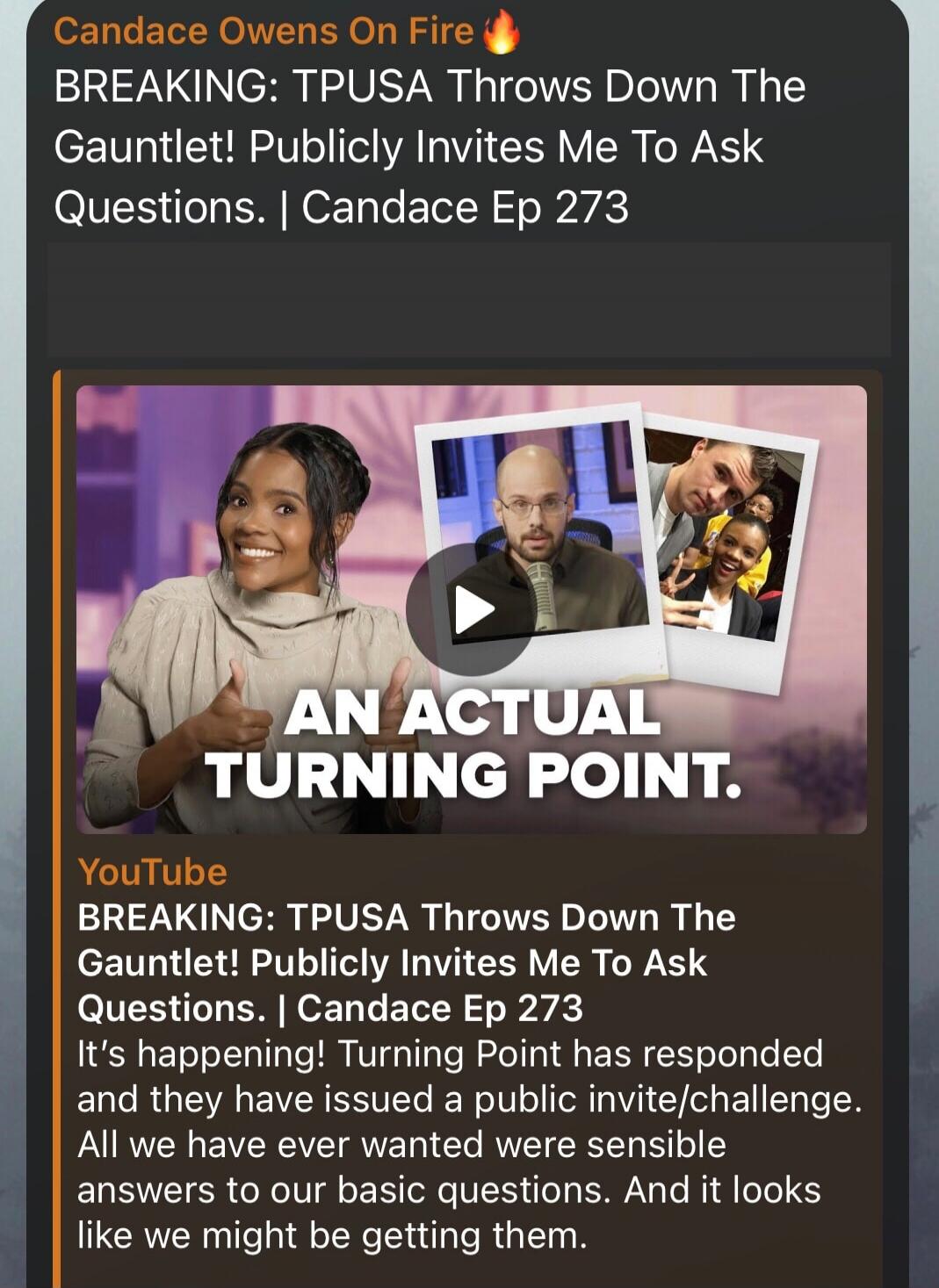 Candace Owens On Fire 🔥 BREAKING: TPUSA Throws Down The Gauntlet! Publicly Invites Me To Ask Questions. | Candace Ep 273 AN ACTUAL TURNING POINT. BREAKING: TPUSA Throws Down The Gauntlet! Publicly Invites Me To Ask Questions. | Candace Ep 273 It's happening! Turning Point has responded and they have issued a public invite/challenge. All we have eve