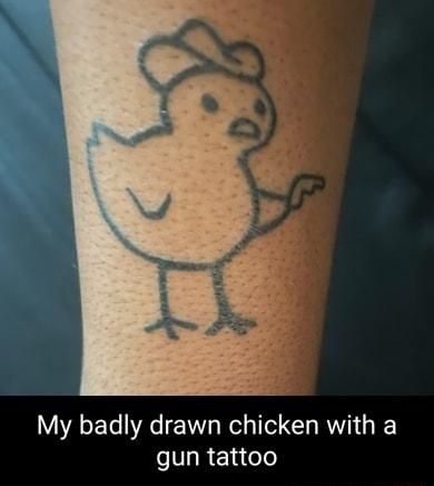 My badly drawn chicken with a gun tattoo