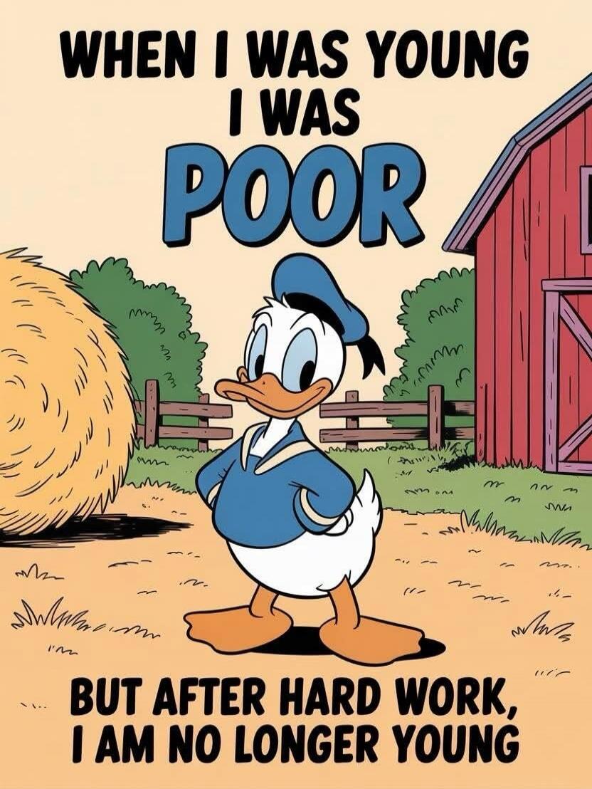 WHEN I WAS YOUNG I WAS POOR BUT AFTER HARD WORK, I AM NO LONGER YOUNG