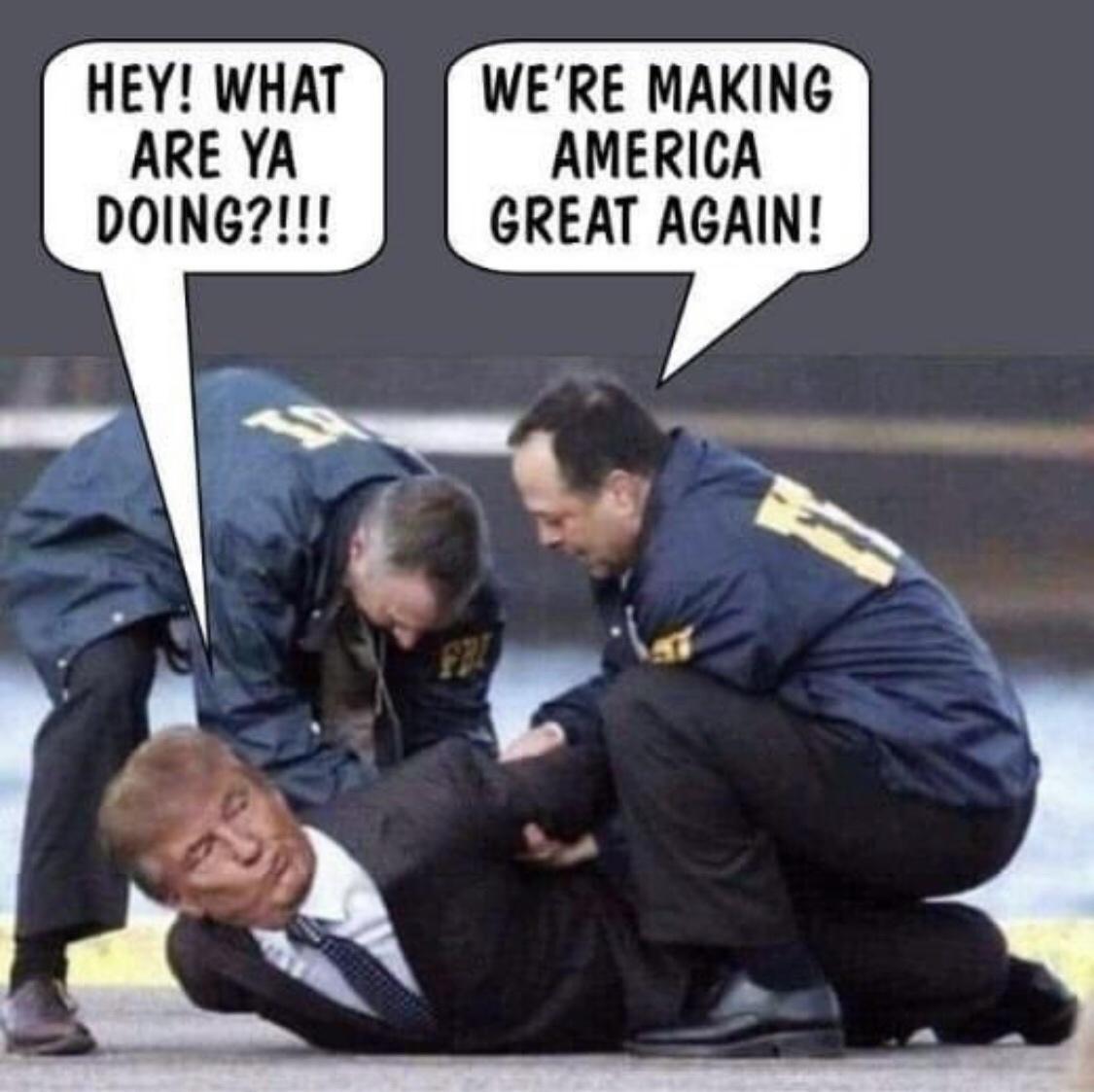 HEY WHAT ARE YA DOING WERE MAKING AMERICA GREAT AGAIN