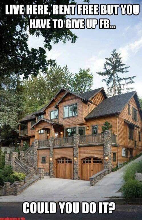 LIVE HERE, RENT FREE BUT YOU HAVE TO GIVE UP FB... COULD YOU DO IT?