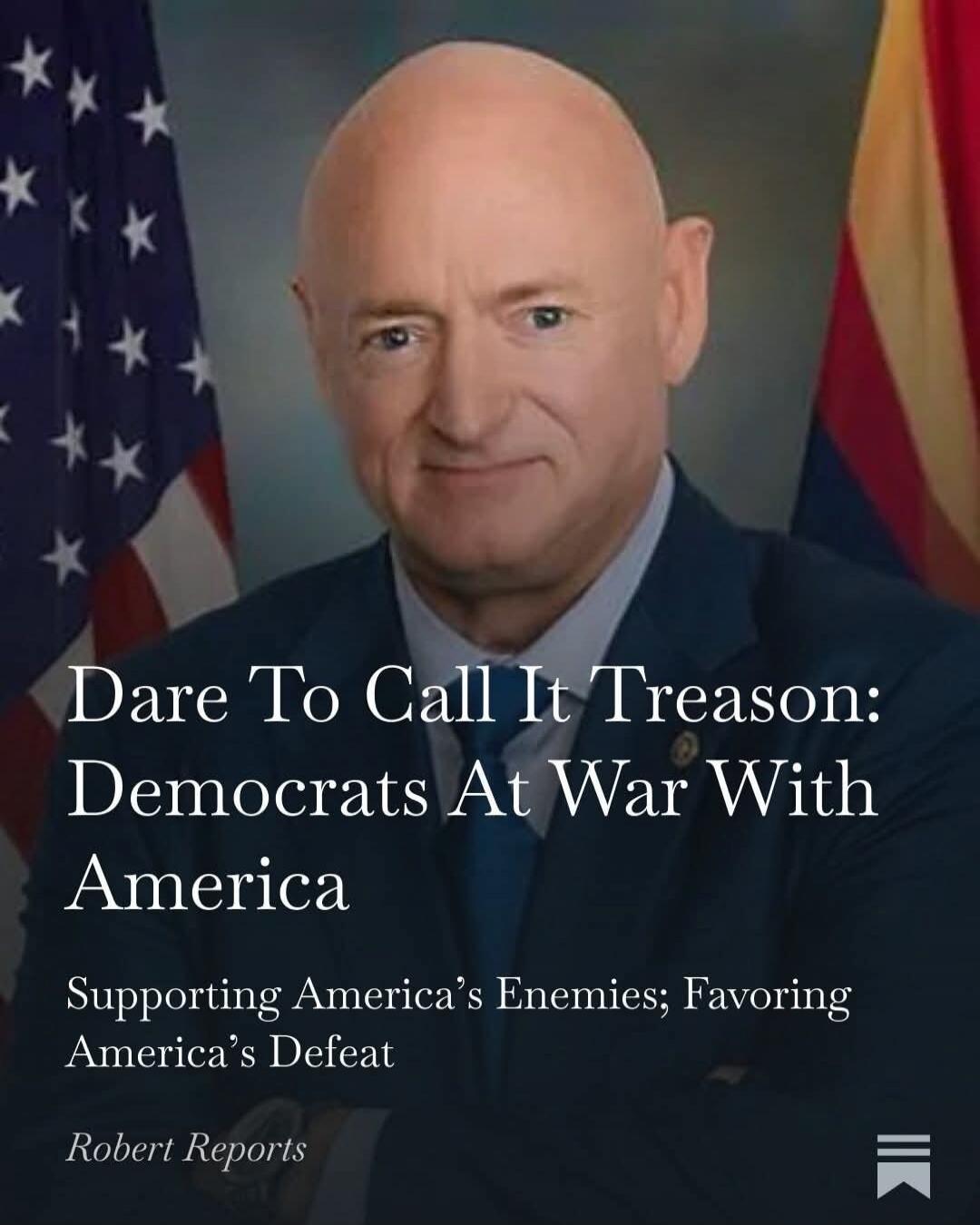 Dare To Call It Treason: Democrats At War With America Supporting America's Enemies; Favoring America's Defeat Robert Reports