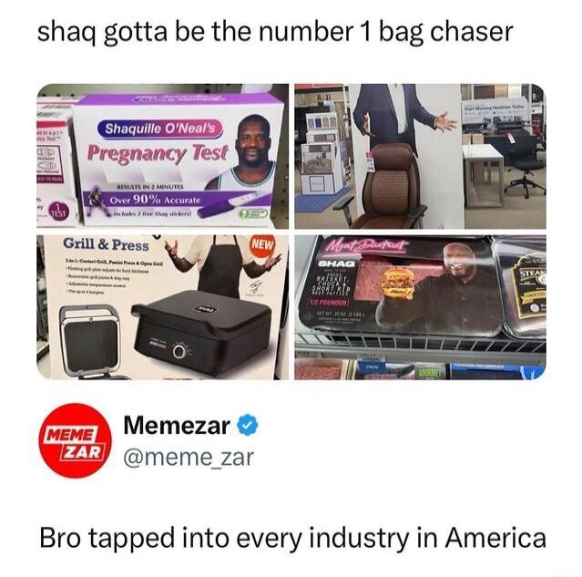 shaq gotta be the number 1 bag chaser Memezar J meme zar Bro tapped into every industry in America