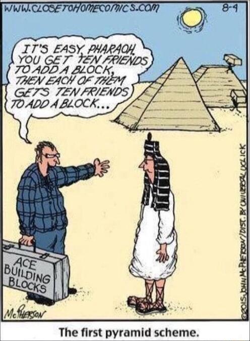 ITS EASY PHARAH YOU GE 7 JEN FRUNDS 70 ADD A ALOCK THEN EACH OF 777 GETS TEN FRIENDS The first pyramid scheme