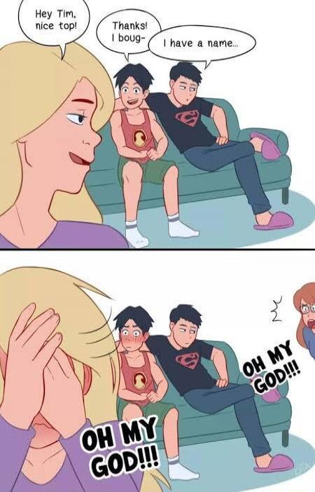 Hey Tim, nice top!
Thanks! I boug-
I have a name...
OH MY GOD!!!
OH MY GOD!!!