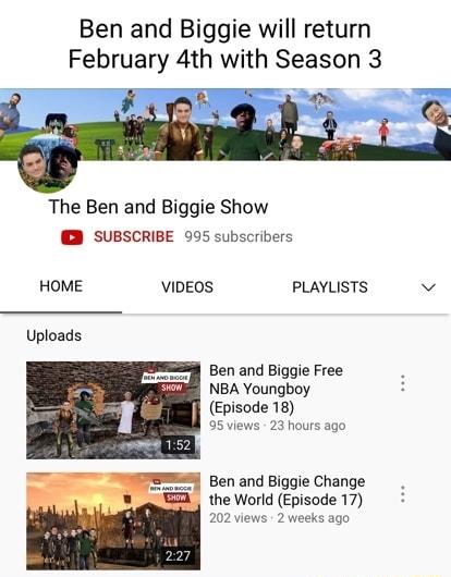 Ben and Biggie will return The Ben and Biggie Show SUBSCRIBE 995 subscribers HOME VIDEOS PLAYLISTS M Uploads Ben and Biggie Free NBA Youngboy Episode 18 95 views 23 hours ago Ben and Biggie Change the World Episode 17 202 views 2 weeks ago