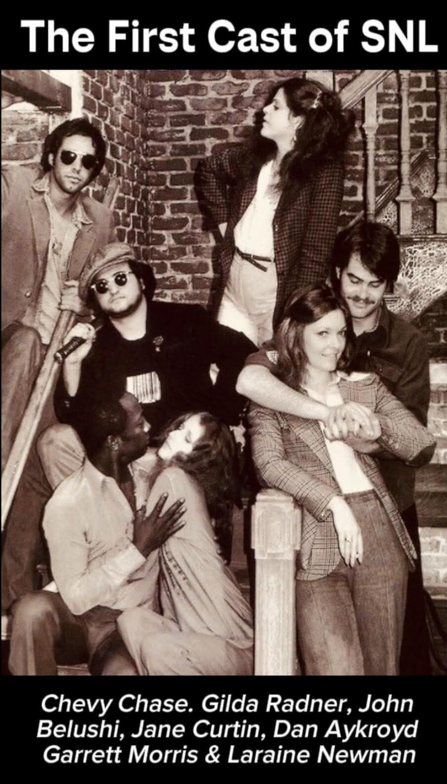 The First Cast of SNL
Chevy Chase, Gilda Radner, John Belushi, Jane Curtin, Dan Aykroyd, Garrett Morris & Laraine Newman