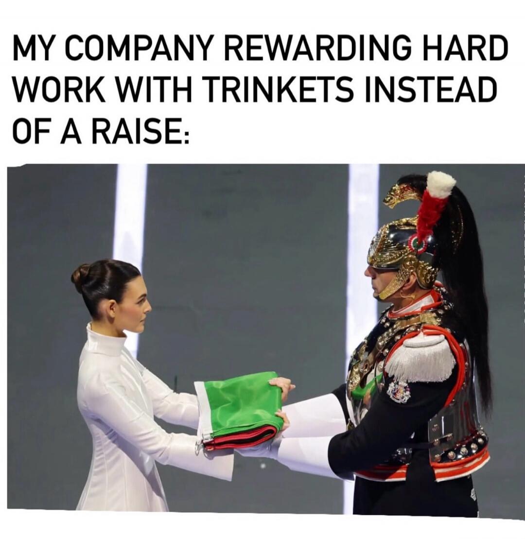 MY COMPANY REWARDING HARD WORK WITH TRINKETS INSTEAD OF A RAISE: