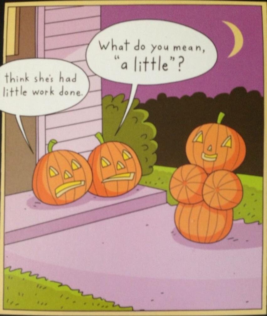 Think she's had little work done. What do you mean, 'a little'?