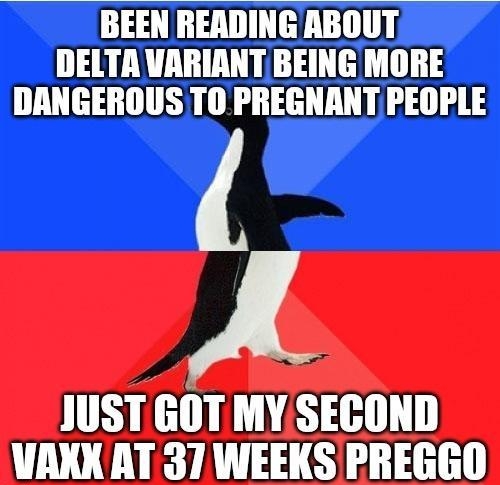 BEEN READING ABOUT DELTAVARIANT BEING MORE DANGEROUS TOPREGNANTPEOPLE JUST GOT MYSECOND VAKX AT 37 WEEKS PREGGO