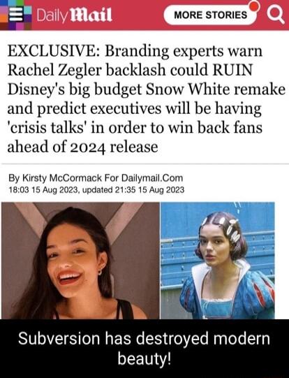 E il MORE STORIES EXCLUSIVE Branding experts warn Rachel Zegler backlash could RUIN Disneys big budget Snow White remake and predict executives will be having crisis talks in order to win back fans ahead of 2024 release By Kirsty McCormack For Dailymail Com 1803 15 Aug 2023 updated 2135 15 Aug 2023 V1TSS o g g P B 0 7Te M ToTe Ty LIEETN