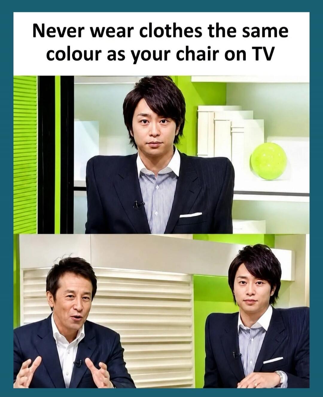 Never wear clothes the same colour as your chair on TV